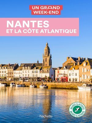 cover image of Guide Un Grand Week-End à Nantes et la côte Atlantique